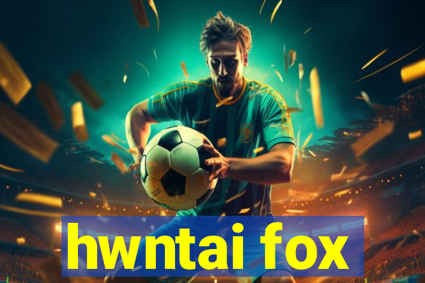 hwntai fox